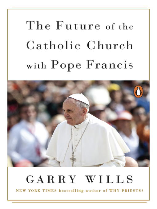 Title details for The Future of the Catholic Church with Pope Francis by Garry Wills - Wait list